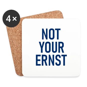 Not Your Ernst - Nicht dein Ernst - Cooler Spruch - Untersetzer (4er-Set) - Weiß - Vorne