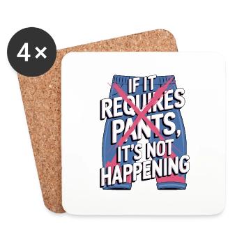 If It Requires Pants, It's Not Happening - Coasters (set of 4) - white - Front