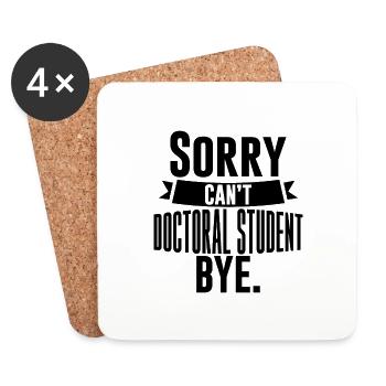 Sorry Can't Doctoral Student Bye 4 - Untersetzer (4er-Set) - Weiß - Vorne