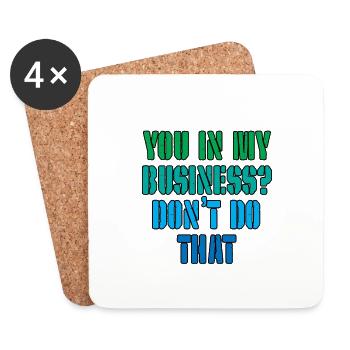You In My Business, Don't Do That 3 - Untersetzer (4er-Set) - Weiß - Vorne