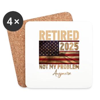 Retired 2025 - not my problem anymore - Coasters (set of 4) - white - Front