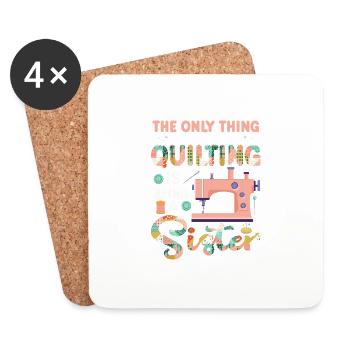 The Only Thing I Love More Than Quilting Is Being - Untersetzer (4er-Set) - Weiß - Vorne
