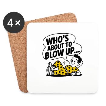 WHO`S ABOUT TO BLOW UP_ - Untersetzer (4er-Set) - Weiß - Vorne