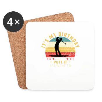Golf It s My Birthday and I ll Putt It If I W - Coasters (set of 4) - white - Front