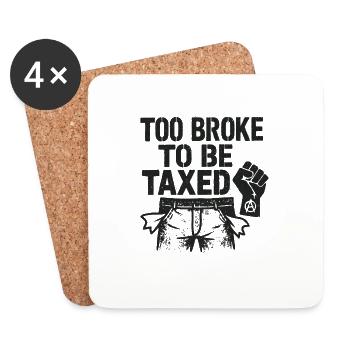 Too Broke To Be Taxed – Sarcastic Protest Desi - Coasters (set of 4) - white - Front