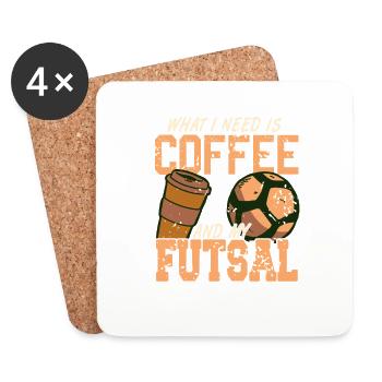 What I Need Is Coffee And My Futsal Player Humor - Coasters (set of 4) - white - Front