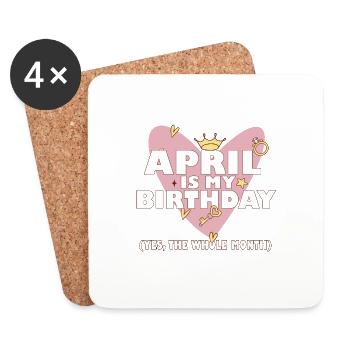 April Is My Birthday Yes The Whole Month Born in - Coasters (set of 4) - white - Front