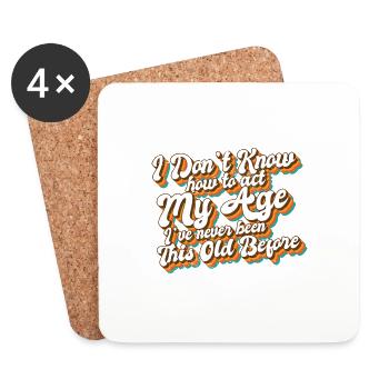 I Don't Know How To Act My Age Funny Old People - Untersetzer (4er-Set) - Weiß - Vorne