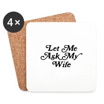 let me ask my wife - Untersetzer (4er-Set) - Weiß - Vorne