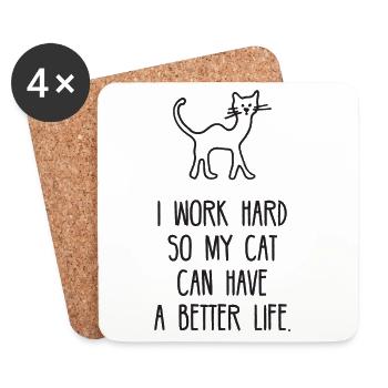 I Work Hard So My Cat Can Have A Better Life - Coasters (set of 4) - white - Front