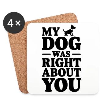 My Dog Was Right About You - Coasters (set of 4) - white - Front
