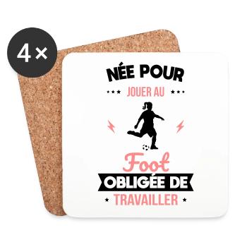 Née pour jouer au foot - Obligée de travailler - Dessous de verre (lot de 4) - blanc - Devant