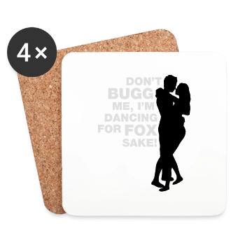 Don t bugg me I m dancing for fox sake - Coasters (set of 4) - white - Front