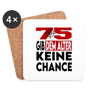 Lustige Sprüche Geburtstag Alter Keine Chance 75 - Untersetzer (4er-Set) - Weiß - Vorne