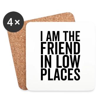 I Am The Friend In Low Places - Coasters (set of 4) - white - Front