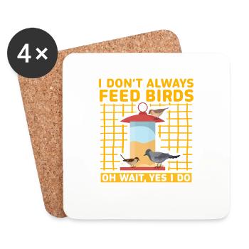 I don't always feed birds oh wait, yes I do - Coasters (set of 4) - white - Front