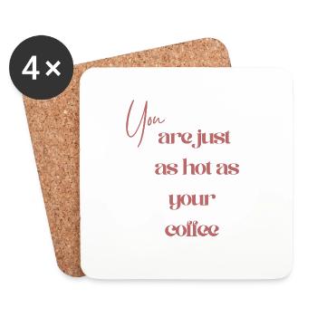 You Are just as Hot as Your Coffee - Untersetzer (4er-Set) - Weiß - Vorne