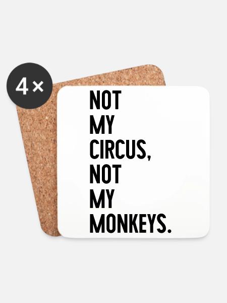 Not my circus, not my monkeys - Coasters (set of 4) - white