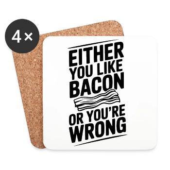 Either You Like Bacon or You’re Wrong - Coasters (set of 4) - white - Front