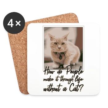 HOW DO PEOPLE MAKE IT THROUGH LIFE WITHOUT A CAT? - Untersetzer (4er-Set) - Weiß - Vorne