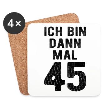 Ich bin dann mal 45 - Geburtstag Geschenk - Untersetzer (4er-Set) - Weiß - Vorne