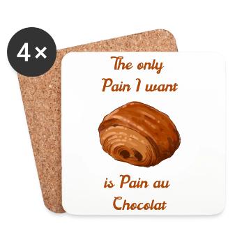 The Only Pain I Want Is Pain Au Chocolat - Coasters (set of 4) - white - Front