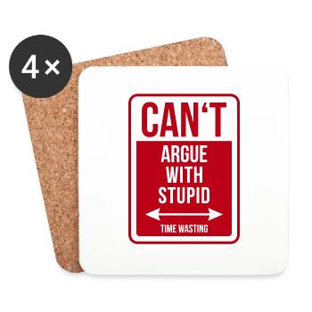 Can't argue with stupid time wasting - cool quote - Coasters (set of 4) - white - Front