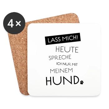 Lass mich! Heute spreche ich nur mit meinem Hund - Untersetzer (4er-Set) - Weiß - Vorne