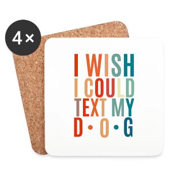 I wish I could have texted my dog - Coasters (set of 4) - white - Front