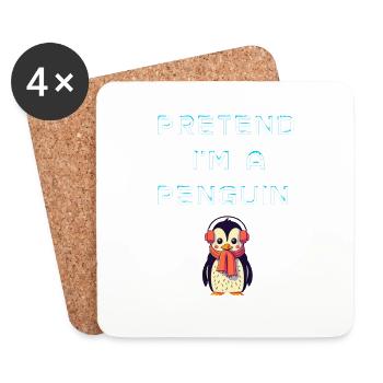 "Pretend I'm a Penguin" T-Shirt: Dive into Icy Adv - Coasters (set of 4) - white - Front