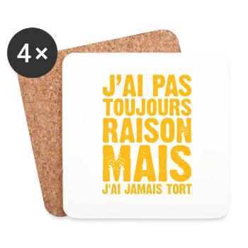 J'ai Pas Toujours Raison Mais J'ai Jamais Tort - Dessous de verre (lot de 4) - blanc - Devant