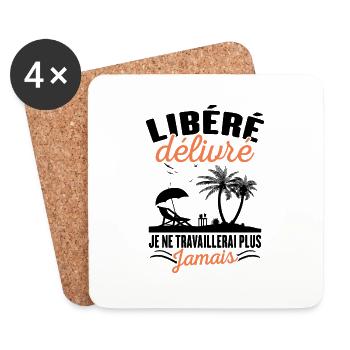 Libéré Délivré Je Ne Travaillerai Plus Jamais - Dessous de verre (lot de 4) - blanc - Devant
