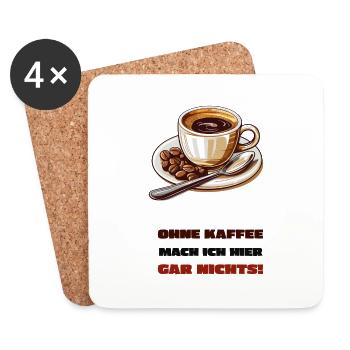 Ohne Kaffee mach ich hier gar nichts! - Untersetzer (4er-Set) - Weiß - Vorne