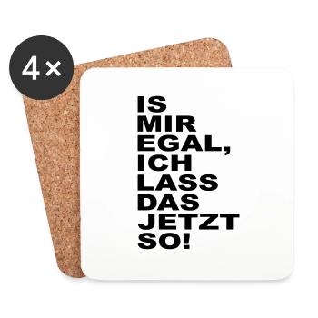 is mir egal ich lass das jetzt so - Untersetzer (4er-Set) - Weiß - Vorne