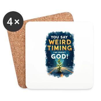You say weird timing, I say perfect God - Coasters (set of 4) - white - Front
