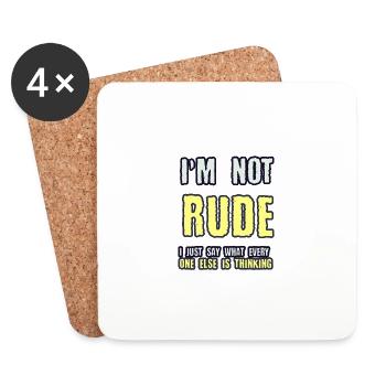 I m not RUDE I just say what every one else is thi - Coasters (set of 4) - white - Front