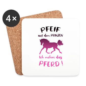 Pfeif auf den Prinzen, Ich nehm das Pferd, Spruch - Untersetzer (4er-Set) - Weiß - Vorne