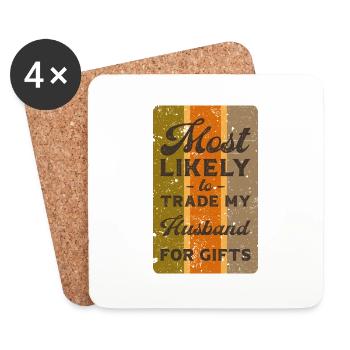 Most likely to trade my husband for gifts. - Coasters (set of 4) - white - Front