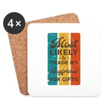 Most likely to trade my boyfriend for gifts. - Coasters (set of 4) - white - Front