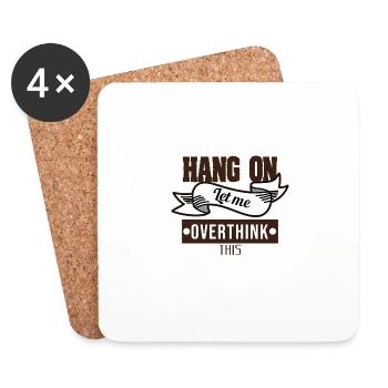 Conception drôle de Tshirt Overthink HANG ON LET ME - Dessous de verre (lot de 4) - blanc - Devant
