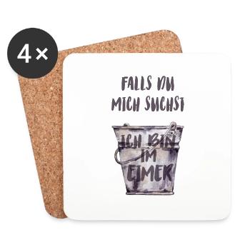 Falls du mich suchst, ich bin im Eimer. - Untersetzer (4er-Set) - Weiß - Vorne