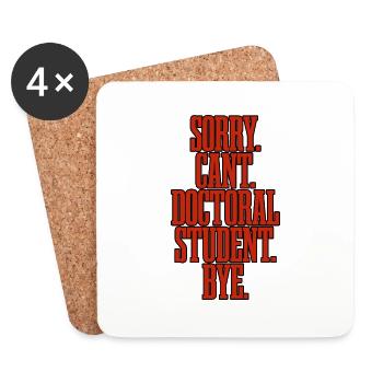 Sorry Can't Doctoral Student Bye - Coasters (set of 4) - white - Front