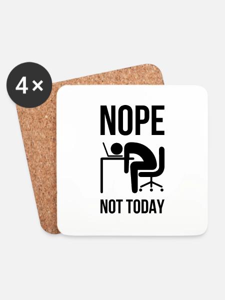Nope Not Today - Funny Sayings Work - Coasters (set of 4) - white