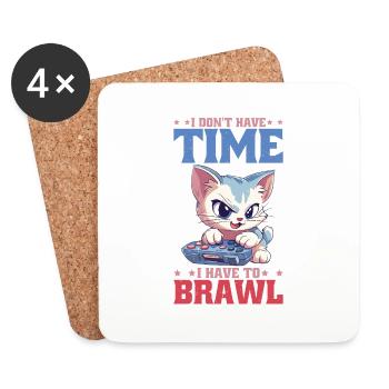 I Don't Have Time I Have To Brawl 15 - Untersetzer (4er-Set) - Weiß - Vorne