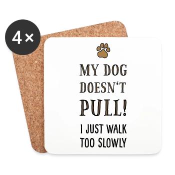 Funshirt Dogs: My dog doesn't pull! - Coasters (set of 4) - white - Front