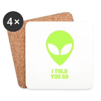 "I Told You So" Alien – Funny Sci-Fi UFO Fans - Coasters (set of 4) - white - Front