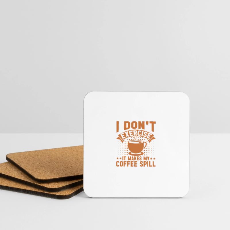 I don't exercise, it makes my coffee different Coasters (set of 4)