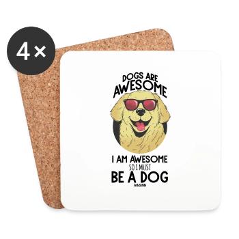 Dogs Are Awesome I Am Awesome So I Must Be A Dog - Coasters (set of 4) - white - Front