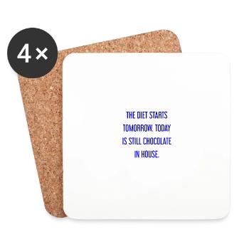 The diet begins tomorrow - chocolate in the house! - Coasters (set of 4) - white - Front