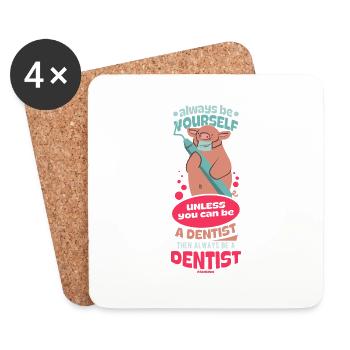 Always Be Yourself Unless You Can Be A Dentist - Untersetzer (4er-Set) - Weiß - Vorne